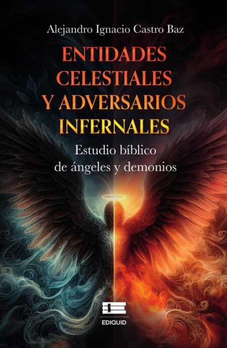Entidades celestiales y adversarios infernales:Estudio bíblico de ángeles y demonios