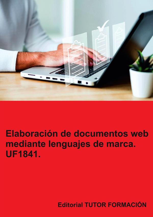 Elaboración de documentos web mediante lenguajes de marca. UF1841.