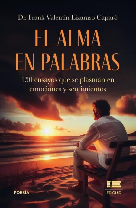 El alma en palabras: 150 ensayos que se plasman en emociones y sentimientos