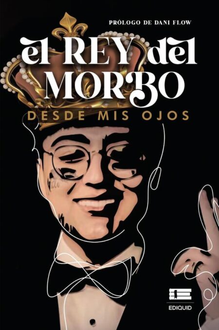 El Rey del Morbo:Desde mis ojos
