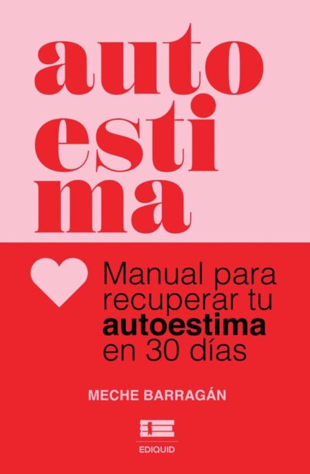 Autoestima.:Manual para recuperar tu autoestima en 30 días