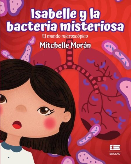 Isabelle y la bacteria misteriosa:El mundo microscópico