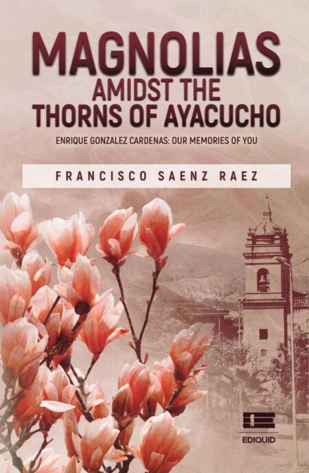 Magnolias Amidst the Thorns of Ayacucho