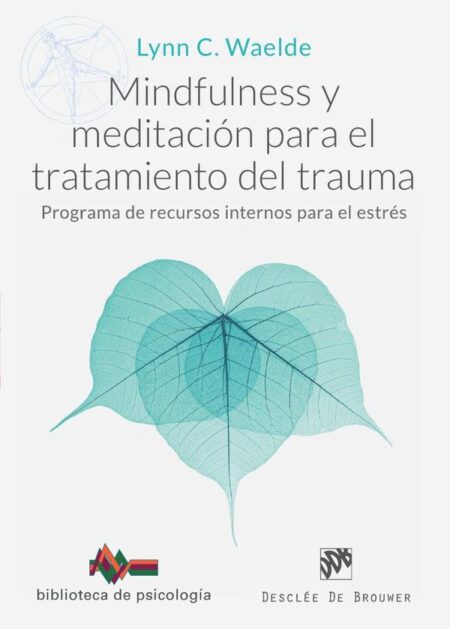 Mindfulness y meditación para el tratamiento del trauma:Programa de recursos internos para el estrés