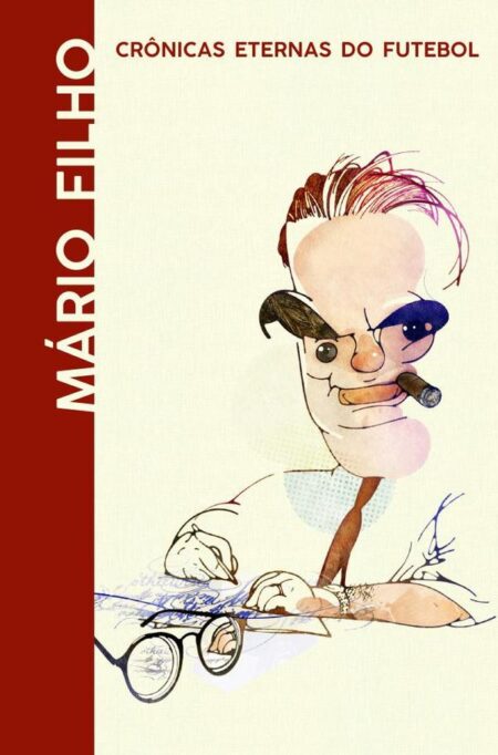 Mário Filho - Crônicas Eternas do Futebol