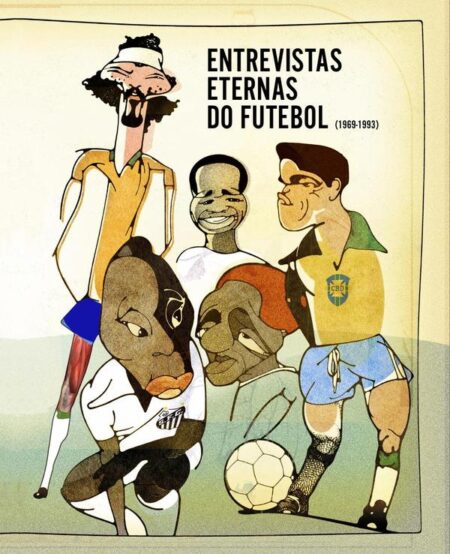 Entrevistas Eternas do Futebol (1969-1993)