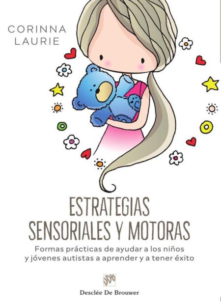Estrategias sensoriales y motoras:Formas prácticas de ayudar a los niños y jóvenes autistas a aprender y a tener éxito