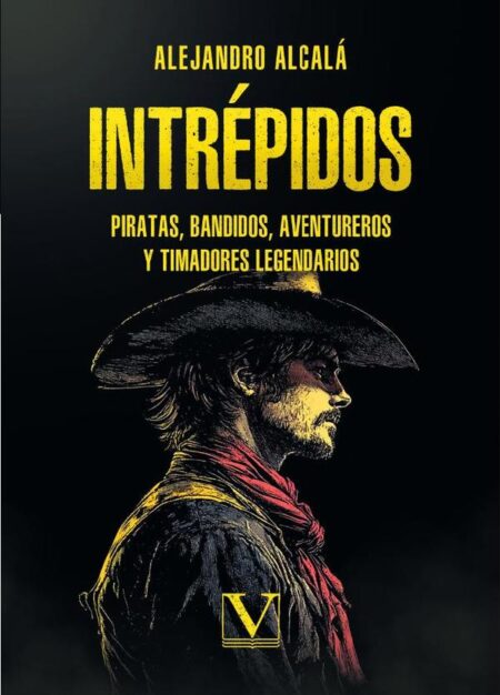 Intrépidos:Piratas, bandidos, aventureros y timadores legendarios