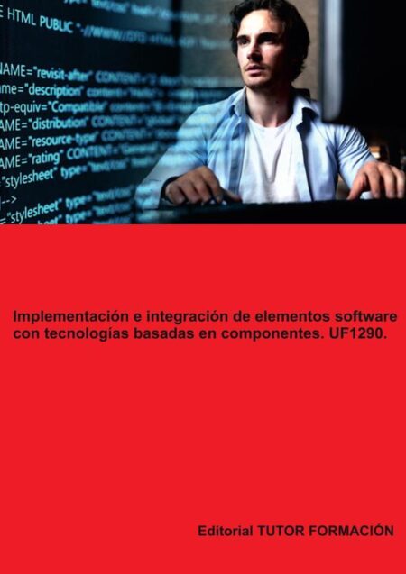Implementación e integración de elementos software con tecnologías basadas en componentes. UF1290.