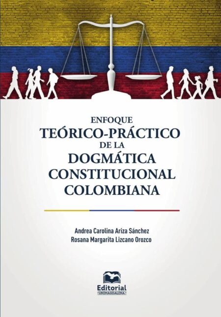 Enfoque teórico-práctico de la dogmática constitucional colombiana