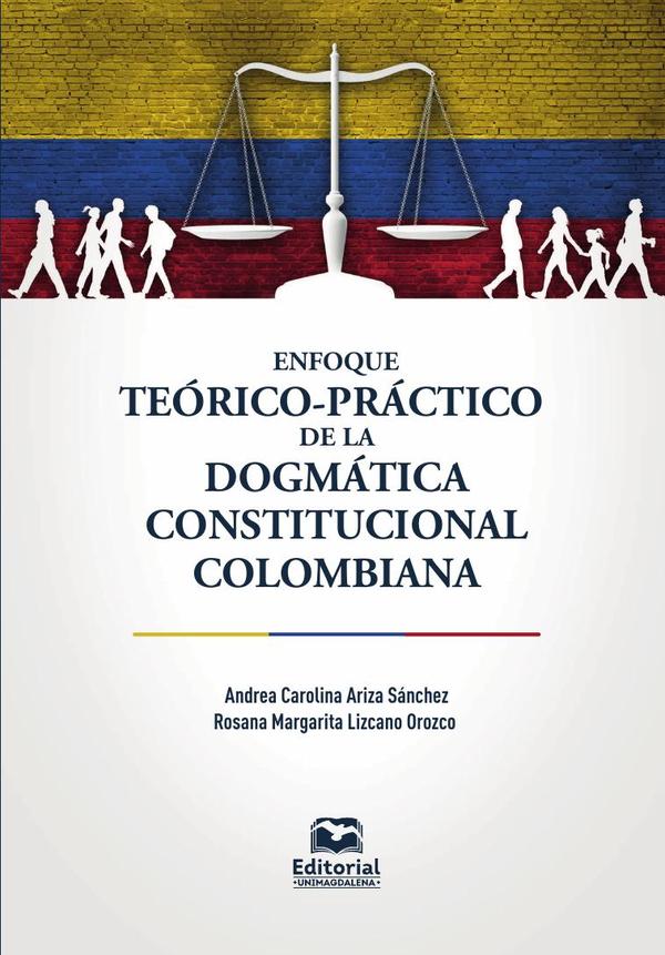Enfoque teórico-práctico de la dogmática constitucional colombiana