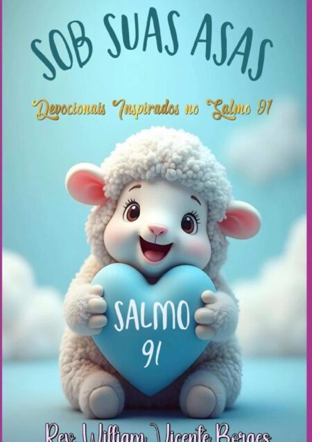 Sob Suas Asas:Devocionais Inspirados no Salmo 91