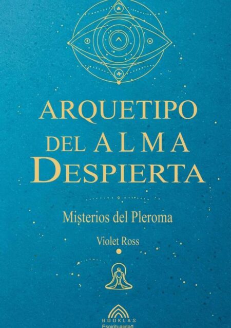 Arquetipo Del Alma Despierta:Misterios del Pleroma