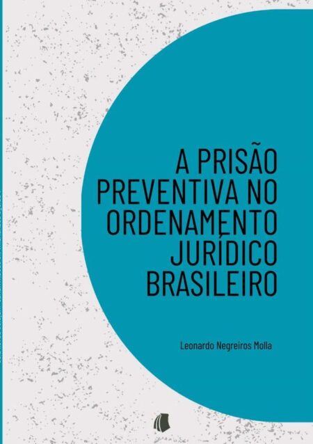 A Prisão Preventiva No Ordenamento Jurídico Brasileiro