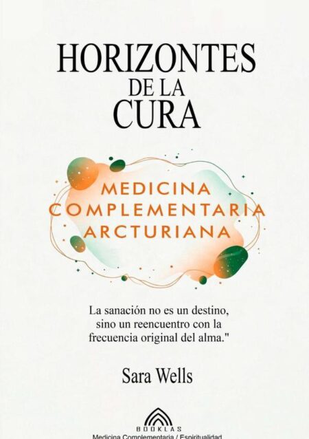 Horizontes De La Cura:Medicina Complementaria Arcturiana