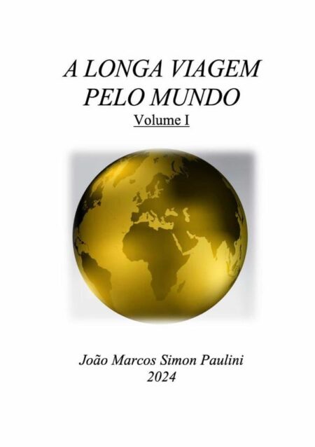 A Longa Viagem Pelo Mundo: Volume 1