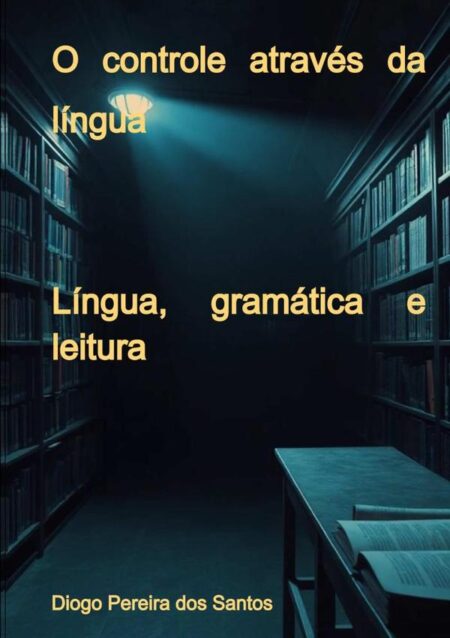 O Controle Através Da Língua:Língua, gramática e leitura
