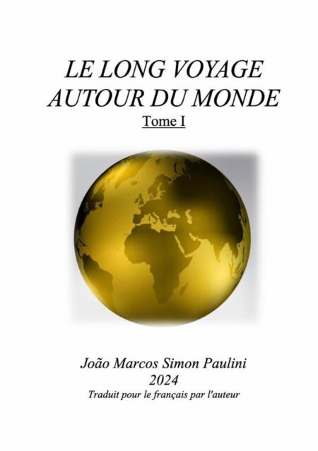 Le Long Voyage Autour Du Monde: Tome 1