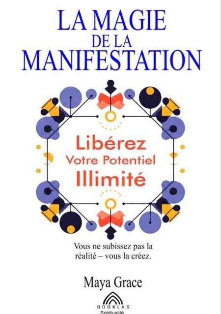 La Magie De La Manifestation:Libérez Votre Potentiel Illimité