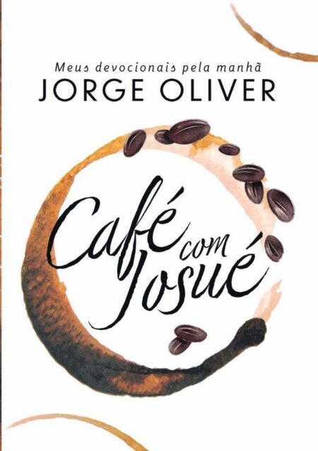 Café Com Josué:Meus devocionais pela manhã