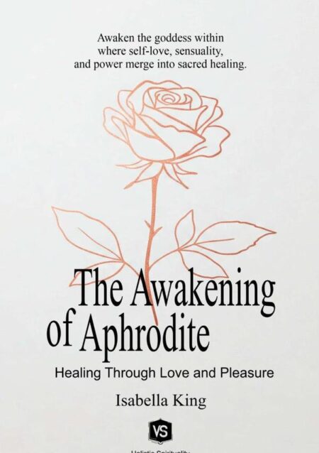 The Awakening Of Aphrodite:Healing Through Love and Pleasure