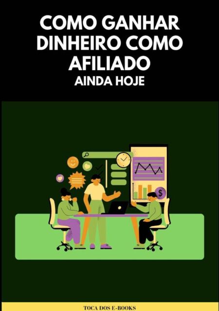 Como Ganhar Dinheiro Como Afiliado Ainda Hoje