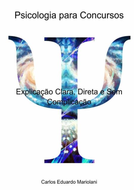Psicologia Para Concursos:Explicação Clara, Direta e Sem Complicação