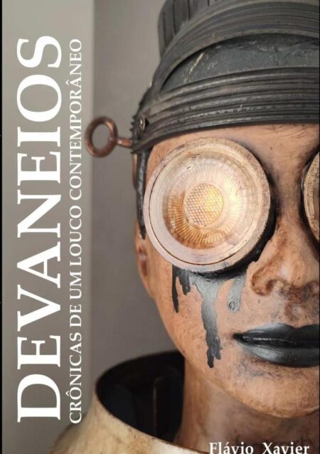 Devaneios:crônicas de um louco contemporâneo