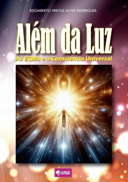 Além Da Luz:As EQMs e a Consciência Universal
