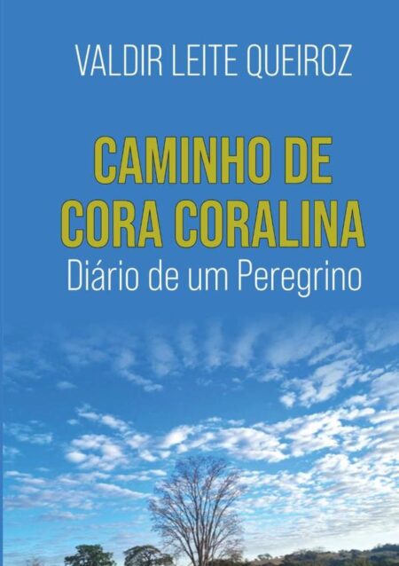 Caminho De Cora Coralina:Diário de um Peregrino
