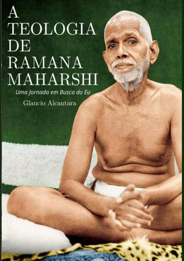 A Teologia De Ramana Maharshi:Uma Jornada em Busca do Eu
