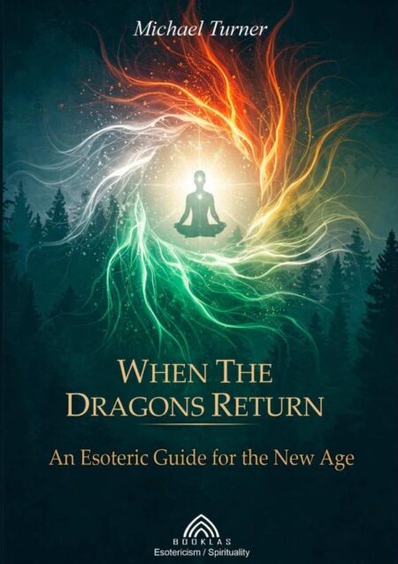 When The Dragons Return:An Esoteric Guide for the New Age