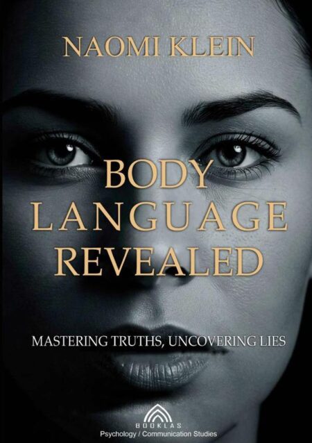 Body Language Revealed:Mastering Truths, Uncovering Lies