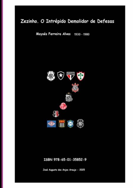 Zezinho. O Intrépido Demolidor De Defesas.:Jogadores capixabas Fora de Série. Volume II