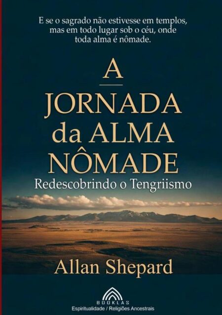 A Jornada Da Alma Nômade:edescobrindo o Tengriismo