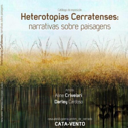 Heterotopias Cerratenses: Narrativas Sobre Paisagens:Catálogo da Exposição