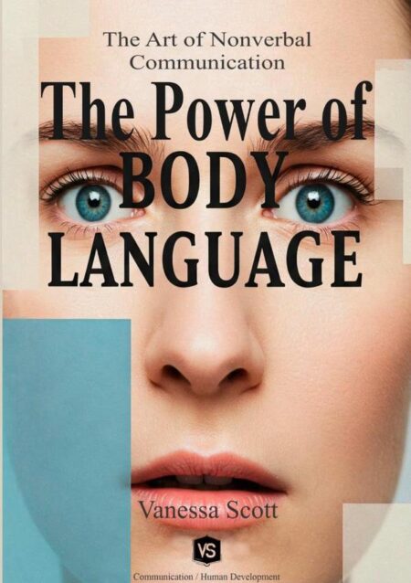 The Power Of Body Language:The Art of Nonverbal Communication