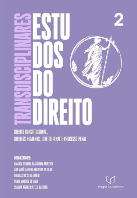 Estudos Transdisciplinares Do Direito:Direito Constitucional, Direitos Humanos, Direito Penal e Processo Penal