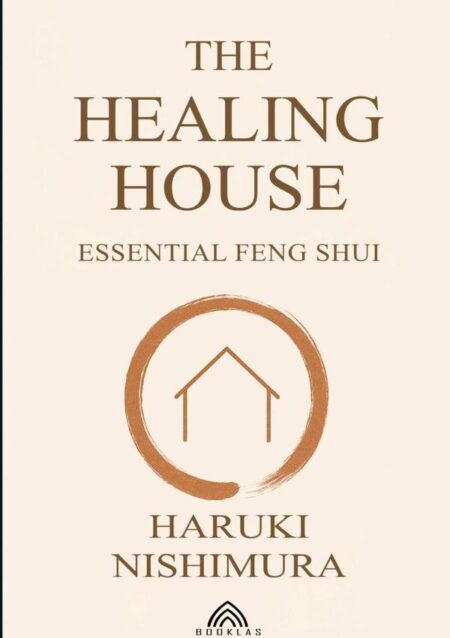 The Healing House:Essential Feng Shui