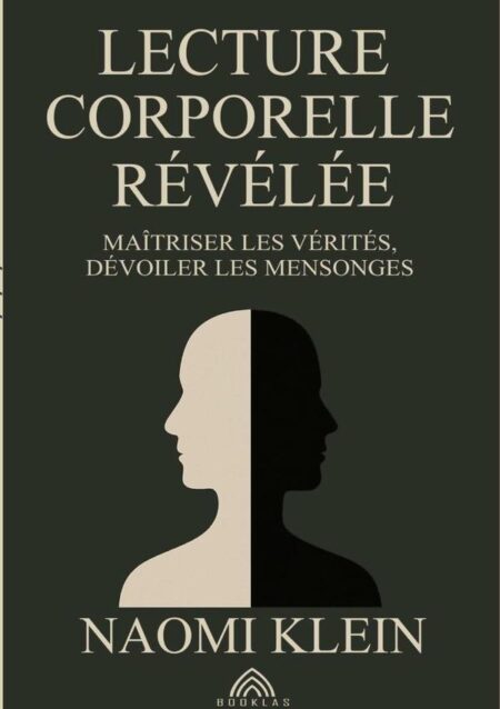 Lecture Corporelle Révélée:Maîtriser les Vérités, Dévoiler les Mensonges