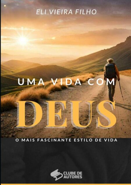 Uma Vida Com Deus:O mais fascinante estilo de vida