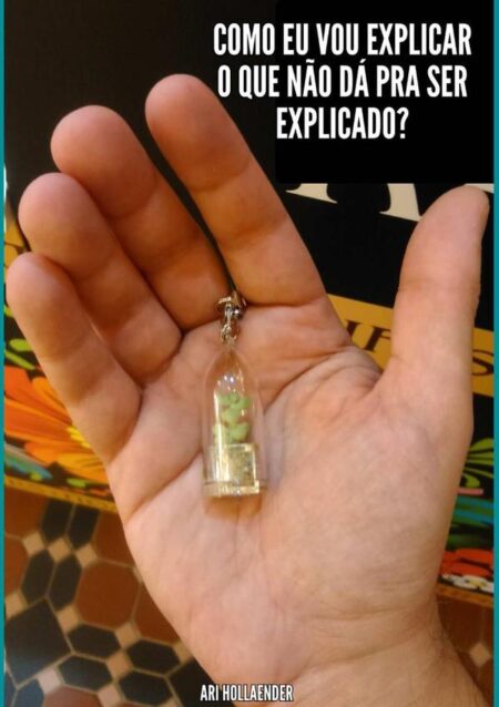 Como Eu Vou Explicar O Que Não Dá Pra Ser Explicado?