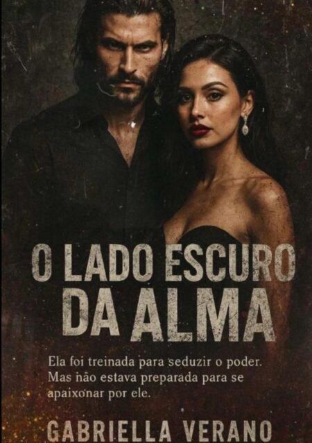 O Lado Escuro Da Alma:Um dark romance psicológico com tensão erótica, máfia e jogos de poder.