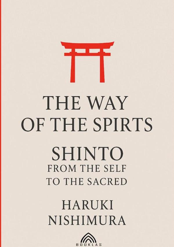 The Way Of The Spirits:Shinto: From the Self to the Sacred