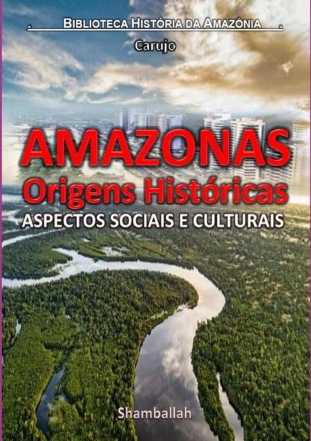 Amazonas - Origens Históricas:ASPECTOS SOCIAIS E CULTURAIS