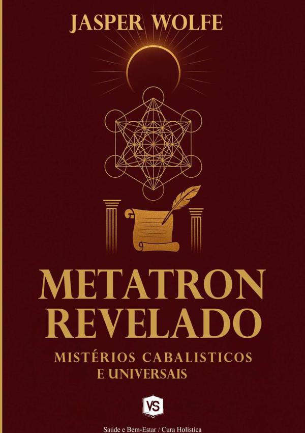 Metatron Revelado:Mistérios Cabalísticos e Universais