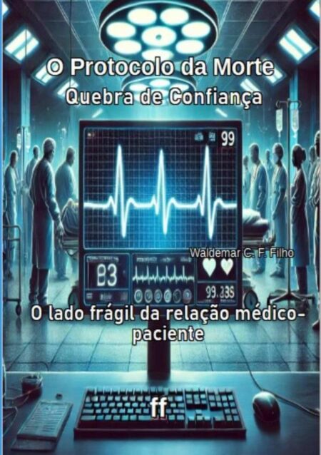 O Protocolo Da Morte:Quebra de Confiança - O lado frágil da relação médico-paciente