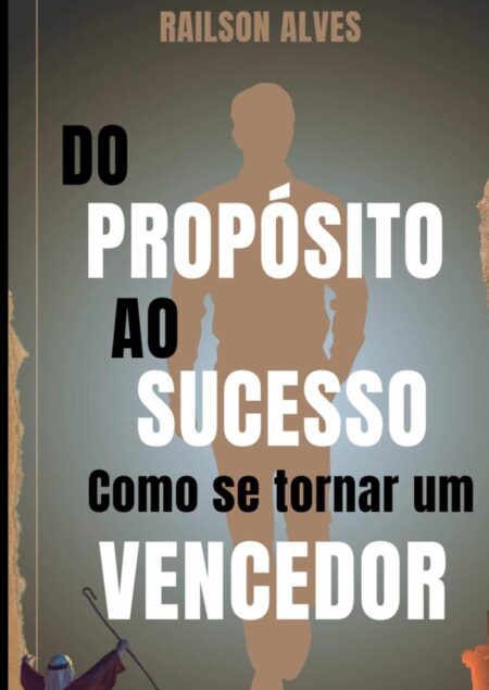 Do Propósito Ao Sucesso:Como se tornar um Vencedor