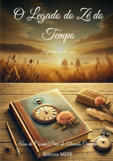 O Legado Do Zé Do Tempo:Reflexões de 89 anos