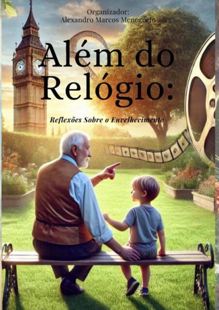 Além Do Relógio: Reflexões Sobre O Envelhecimento